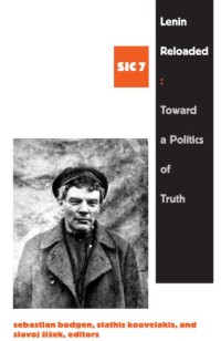 Lenin Reloaded : Toward a Politics of Truth, sic 7