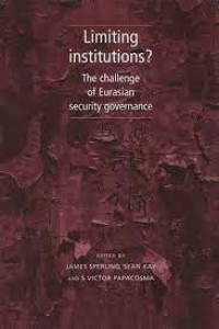 Limiting institutions?: The challenge of Eurasian security governance