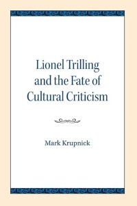 Lionel Trilling and the Fate of Cultural Criticism