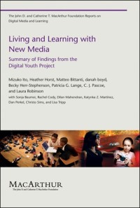 Living and Learning with New Media: Summary of Findings from the Digital Youth Project