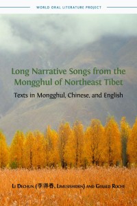 Long Narrative Songs from the Mongghul of Northeast Tibet : Texts in Mongghul, Chinese, and English