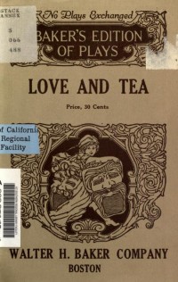 Love and tea : a comedy-drama of colonial times in two acts, written at the instance of the D.A.R.