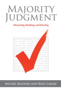 Majority judgment: Measuring, ranking, and electing