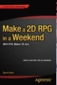 Make a 2D RPG in a Weekend: With RPG Maker VX Ace