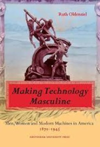 Making Technology Masculine
Men, Women, and Modern Machines in America, 1870-1945