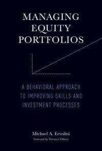 Managing equity portfolios : a behavioural approach to improving skills and investment processes