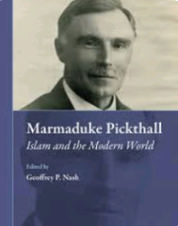 Marmaduke Pickthall: Islam and the Modern World