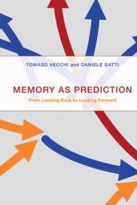 Memory as prediction :from looking back to looking forward