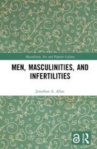 Men, Masculinities, and Infertilities