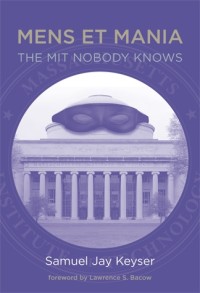 Mens et mania :the MIT nobody knows