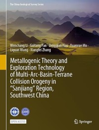 Metallogenic Theory and Exploration Technology of Multi-Arc-Basin-Terrane Collision Orogeny in “Sanjiang” Region, Southwest China