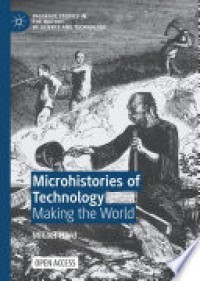 Microhistories of technology : making the world