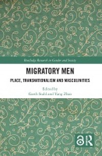 Migratory Men ; Place, Transnationalism and Masculinities