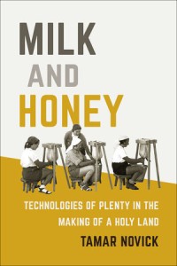 Milk and Honey: Technologies of Plenty in the Making of a Holy Land