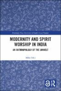 Modernity and Spirit Worship in India: An Anthropology of the Umwelt