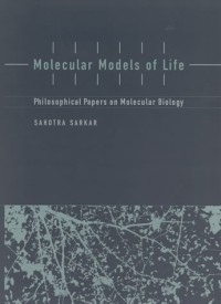 Molecular models of life :philosophical papers on molecular biology