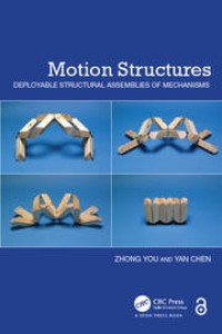 Motion Structures : Deployable Structural Assemblies of Mechanisms