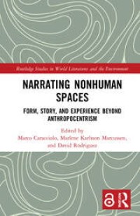 Narrating Nonhuman Spaces : Form, Story, and Experience Beyond Anthropocentrism