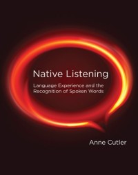 Native listening :language experience and the recognition of spoken words