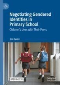 Negotiating Gendered Identities in Primary School = Children’s Lives with Their Peers