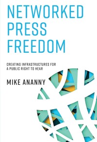 Networked Press Freedom: Creating Infrastructures for a Public Right to Hear