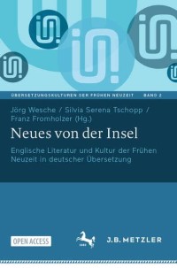 Neues von der Insel = Englische Literatur und Kultur der Frühen Neuzeit in deutscher Übersetzung