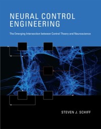 Neural control engineering: The emerging intersection between control theory and neuroscience