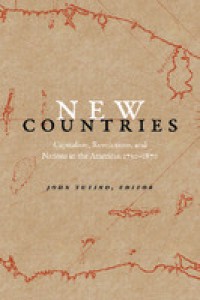 New Countries: Capitalism, Revolutions, and Nations in the Americas, 1750-1870