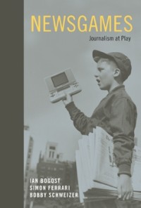 Newsgames: Journalism at Play