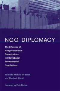 NGO diplomacy The Influence of Nongovernmental Organizations in International Environmental Negotiations