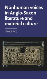 Nonhuman voices in Anglo-Saxon literature and material culture