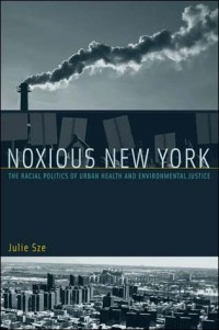 Noxious New York :the racial politics of urban health and environmental justice