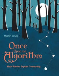 Once upon an algorithm how stories explain computing