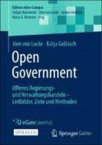 Open Government : Offenes Regierungs- und Verwaltungshandeln – Leitbilder, Ziele und Methoden