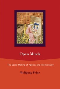 Open minds :the social making of agency and intentionality