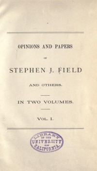 Opinions and papers of Stephen J. Field and others .