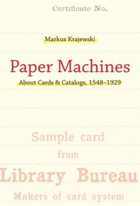 Image of Paper Machines: About Cards & Catalogs, 1548-1929
