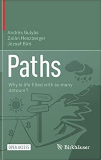 Paths = Why is life ﬁlled with so many detours?