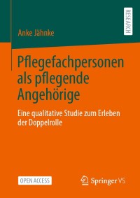 Pflegefachpersonen als pflegende Angehörige