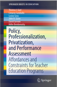 Policy, Professionalization, Privatization, and Performance Assessment; Affordances and Constraints for Teacher Education Programs