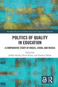 Politics of Quality in Education ; A Comparative Study of Brazil, China, and Russia