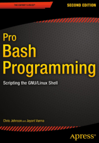 Pro Bash Programming; Scripting the GNU/ Linux Shel