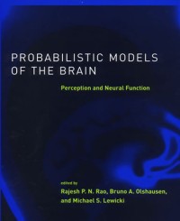 Probabilistic models of the brain :perception and neural function