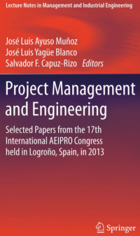 Project Management and Engineering; Selected Papers from the 17th International AEIPRO Congress held in Logroño, Spain, in 2013