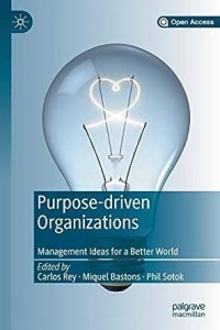 Purpose-driven Organizations : Management Ideas for a Better World
