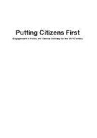 Putting Citizens First: Engagement in Policy and Service Delivery for the 21st Century