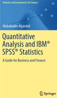 Quantitative Analysis and IBM® SPSS ® Statistics; A Guide for Business and Finance