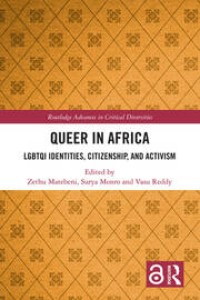 Queer in Africa: LGBTQI Identities, Citizenship, and Activism