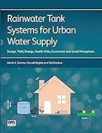 Rainwater Tank Systems for Urban Water Supply
Design, Yield, Energy, Health Risks, Economics and Social Perceptions
