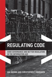 Regulating Code: Good Governance and Better Regulation in the Information Age